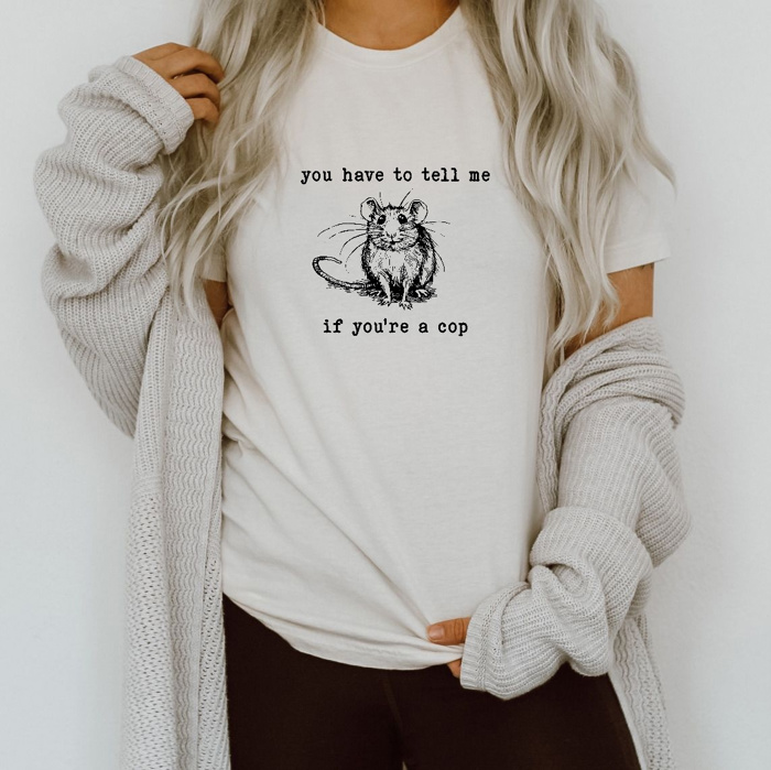 You have to tell me if you're a cop handrawn rat sketch T-shirt
