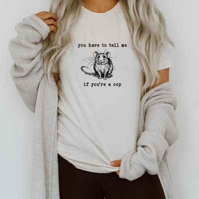 You have to tell me if you're a cop handrawn rat sketch T-shirt