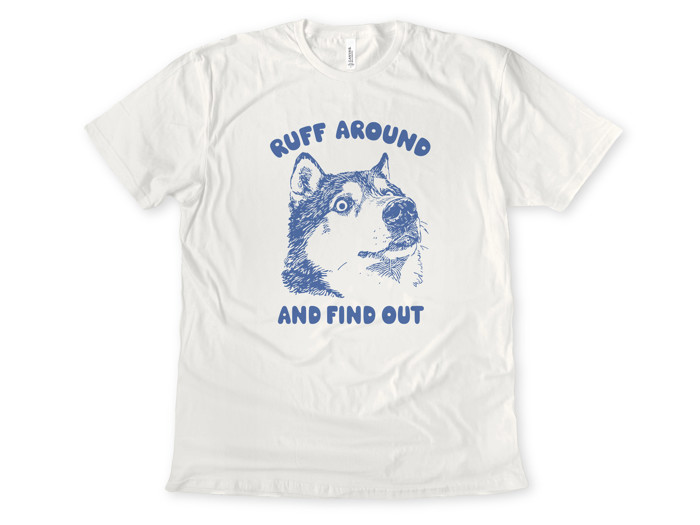 RUFF AROUND AND FIND OUT | Unleash the Adventure! Soft Cozy Longer Length Unisex Graphic Tee T-shirt