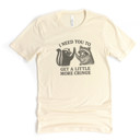  I NEED YOU TO GET A LITTLE MORE CRINGE | Embrace the Quirk: Let's Cringe Together! Soft Cozy Longer Length Unisex Graphic Tee T-shirt