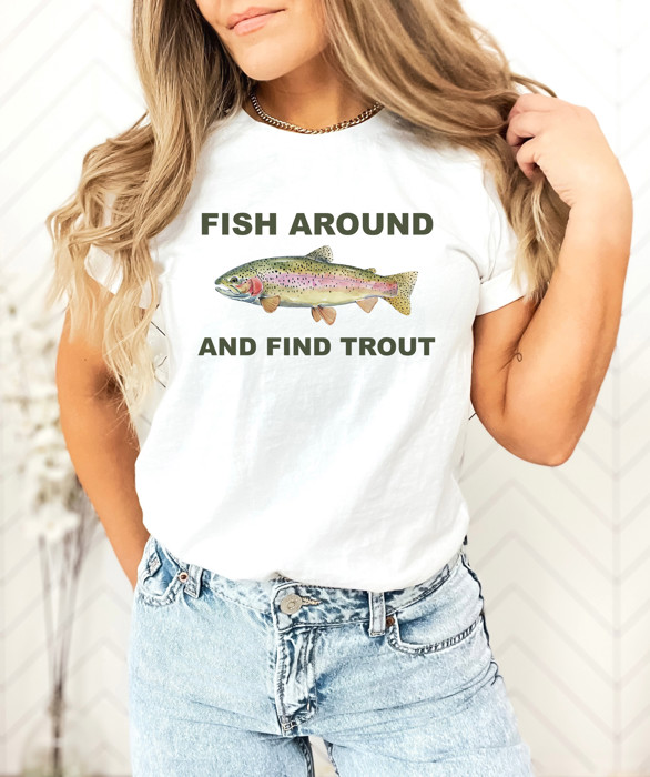 FISH AROUND AND FIND TROUT | Funny Fisherman's Pun Soft Cozy Longer Length Unisex Graphic Tee T-shirt
