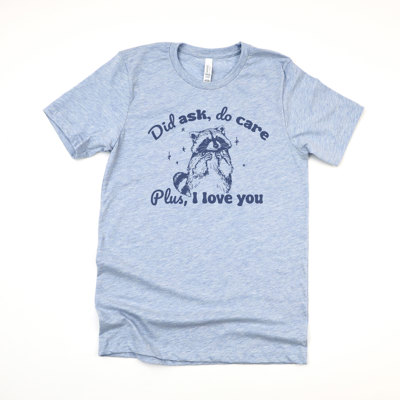 Did ask, do care | Raccoon Love: A Whimsical Reminder of Affection Soft Cozy Longer Length Unisex Graphic Tee T-shirt
