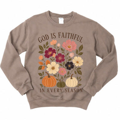 God Is Faithful In Every Season Fall Florals Christian - T-Shirt or Sweatshirt