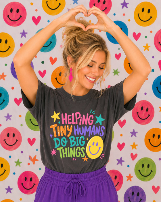 Helping Tiny Humans Do Big Things Teachers Pre School - T-Shirt or Sweatshirt (Main Image is Pepper Comfort Colors)