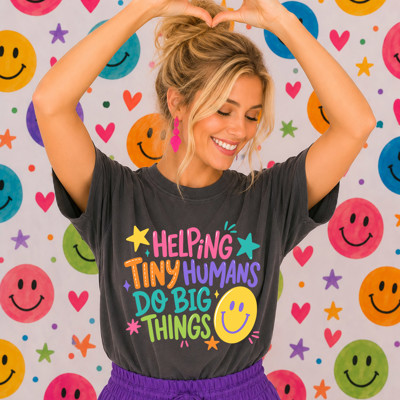 Helping Tiny Humans Do Big Things Teachers Pre School - T-Shirt or Sweatshirt (Main Image is Pepper Comfort Colors)