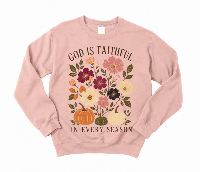God Is Faithful In Every Season Fall Florals Christian - T-Shirt or Sweatshirt