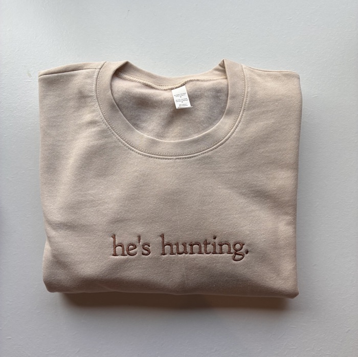 He's Hunting Embroidered Women's Crewneck Sweatshirt | Funny Women's Sweatshirt