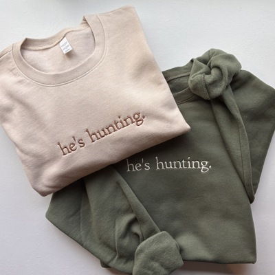 He's Hunting Embroidered Women's Crewneck Sweatshirt | Funny Women's Sweatshirt