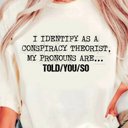  I Identify as a Conspiracy Theorist Graphic Tee – Funny Sarcastic Shirt for Men and Women, Humor Trendy Saying Top, Gift for Free Thinkers