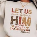  Let Us Come Before Him with Thanksgiving - Christian Fall Crew Neck Sweatshirt, Faith Scripture Top, Psalm 95:2 Bible Verse Shirt, Grateful Autumn Outfit