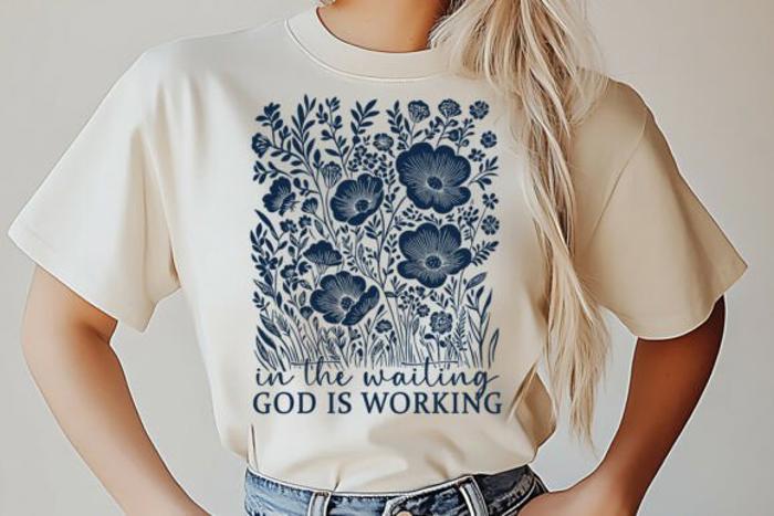 In The Waiting God is Working T-Shirt Christian Faith Graphic Tee with Floral Design