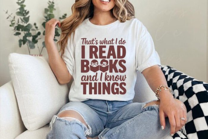 That's What I Do I Read Books and I Know Things - Funny Book Lover Tee, Reading Humor Shirt, Smart Reader Graphic Top, Gift for Bibliophiles