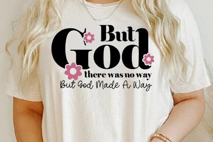 But God There Was No Way Christian Graphic Tee Inspirational Faith Bible Verse T-Shirt