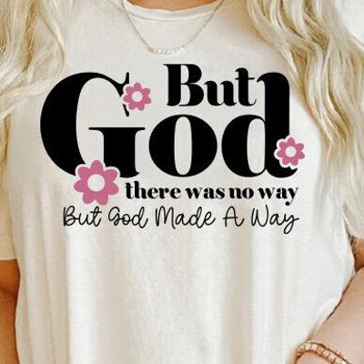 But God There Was No Way Christian Graphic Tee Inspirational Faith Bible Verse T-Shirt