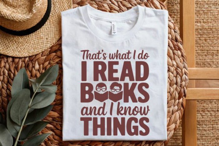 That's What I Do I Read Books and I Know Things - Funny Book Lover Tee, Reading Humor Shirt, Smart Reader Graphic Top, Gift for Bibliophiles
