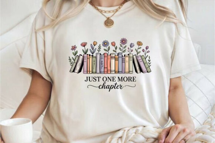 Just One More Chapter - Book Lover Tee, Floral Reading Shirt, Cozy Bibliophile Top, Cute Literary Gift for Women, Pastel Aesthetic