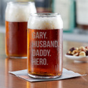 Husband. Daddy. Hero. Personalized Beer Can Glass