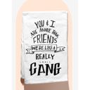 Small Gang - 6 Towels You & I Are More Than Friends, We're Like a Really Small Gang Towel and Other Funny Cute Gift Dish Tea Towels