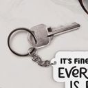 It's Fine. I'm Fine - 3" X 1.75" Funny Acrylic Keychains | Witty & Relatable Designs