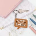 My Blood Type Is Coffee - 2.25” x 2” Funny Acrylic Keychains | Witty & Relatable Designs