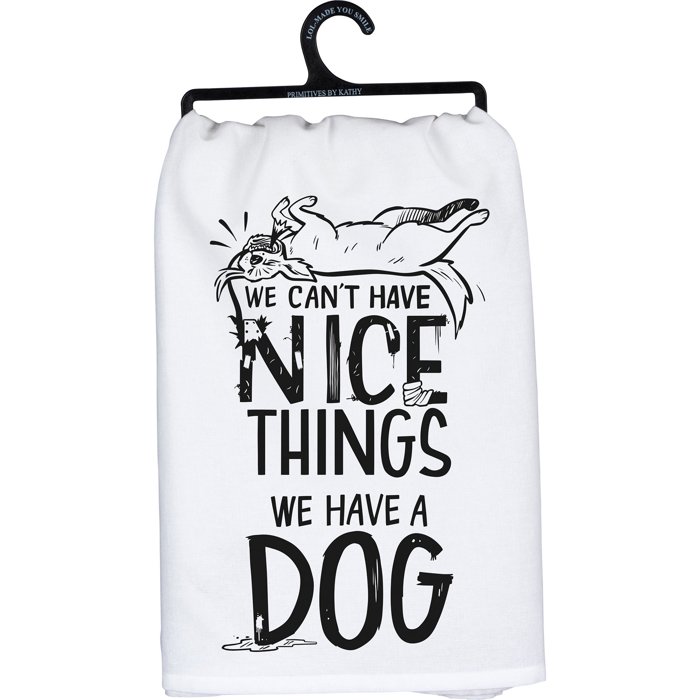 Can't Have Nice Things Have A Dog Kitchen Towel | 28" x 28"