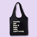 Crusty Old Gen X Lady Who Can't Even Funny Slouchy Canvas Tote Bags with Humorous Slogans