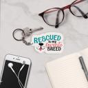 Rescue Is My Favorite Breed Dog and Cat Themed Acrylic Keychains | 5 Style Options | Rescue Is My Favorite Breed, I Woof You & Puppy Lover