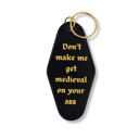  Don't Make Me Get Medieval on Your Ass Motel Style Keychain in Black