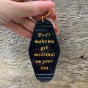  Don't Make Me Get Medieval on Your Ass Motel Style Keychain in Black