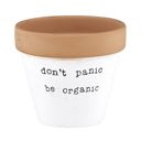  Don't Panic Be Organic Clay Pot Planter | Gardener Funny Mom Gifts