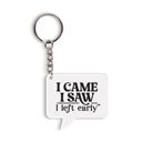 I Came I Saw I Left Early (Thought Bubble) - 2.25” x 2” Funny Acrylic Keychains | Witty & Relatable Designs