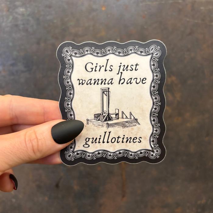 Girls Just Wanna Have Guillotines Beheading Device Sticker | Feminist Vinyl Die Cut Decal