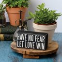  Have No Fear Let Love Win Wooden Box Sign