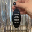  I’ve Been Killing Them With Kindness Motel Keychain