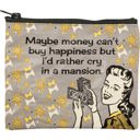  Maybe Money Can't Buy Happiness But I'd Rather Cry In A Mansion Recycled Material Coin Purse Pouch | 5.25" x 4"