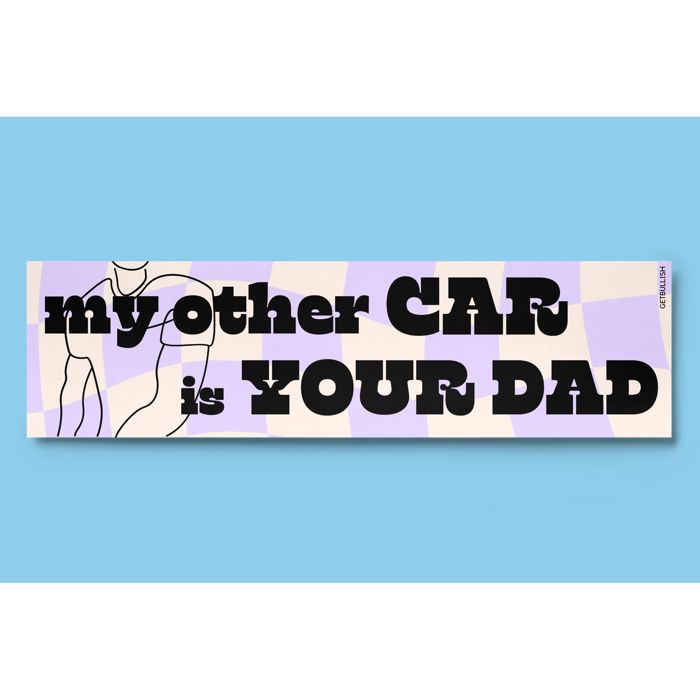 My Other Car is Your Dad Bumper Sticker