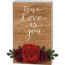  True Love Is You Inspo Block Sign | Felt Floral Accents | 3" x 5"