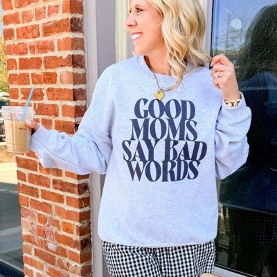Good Moms Say Bad Words Crewneck Sweatshirt