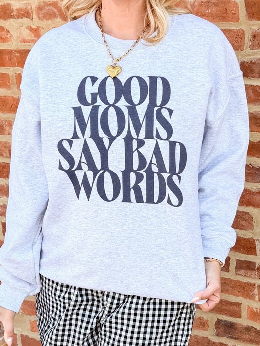 Good Moms Say Bad Words Crewneck Sweatshirt