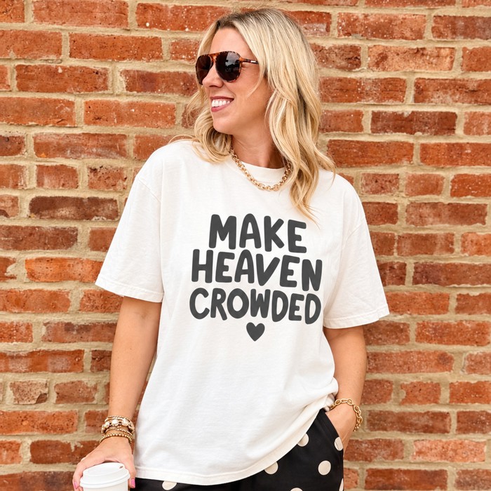 Make Heaven Crowded Comfort Colors Christian Graphic Tee