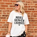  Make Heaven Crowded Comfort Colors Christian Graphic Tee