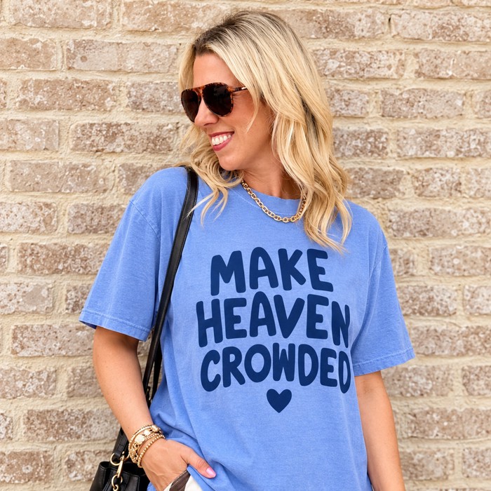 Make Heaven Crowded Comfort Colors Christian Graphic Tee