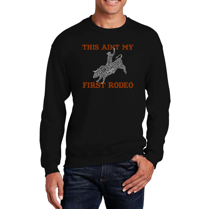 This Aint My First Rodeo - Mens Word Art Crewneck Sweatshirt