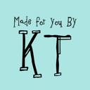 Made for you by KT