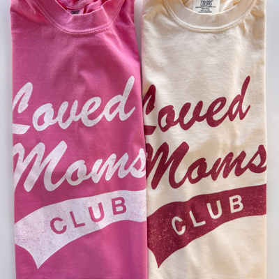 Loved Moms Club Comfort Colors Tee