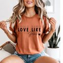  Love Like Jesus Faith Shirt for Women, Inspirational Graphic Tee, Religious Graphic Tee