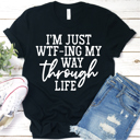  I'm Just WTFing My Way Through Life | Funny Graphic Tee
