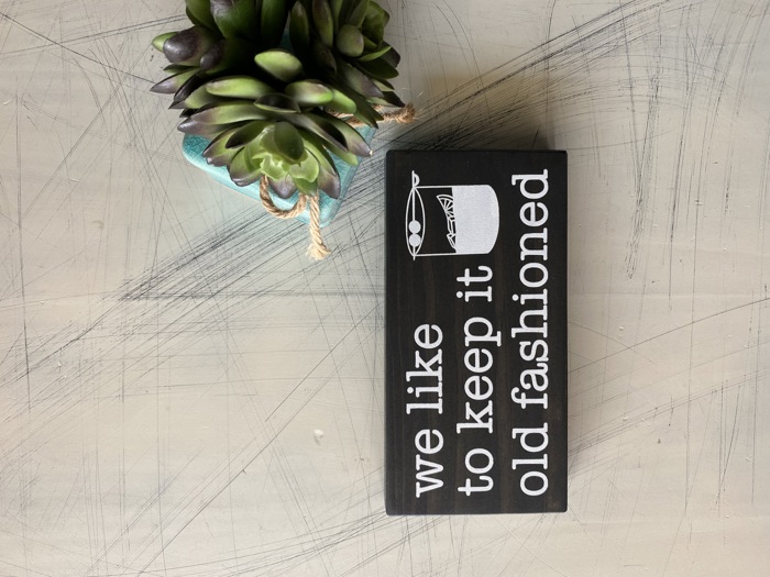 We like to keep it old fashioned - mini wood sign