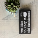 Black We like to keep it old fashioned - mini wood sign
