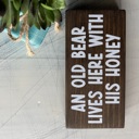Mocha An old bear lives here with his honey - mini wood sign